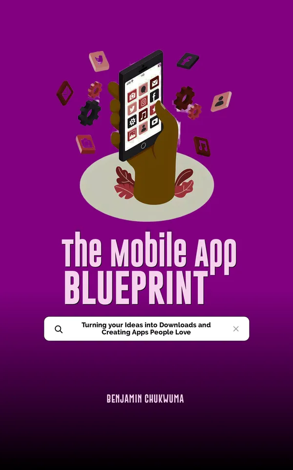 The Mobile App Blueprint: Turning your Ideas into Downloads and Creating Apps People Love cover